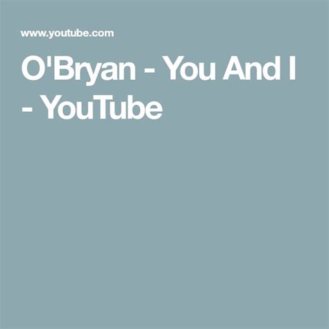 Obryan You And I Youtube You And I Bryan Oldies But Goodies