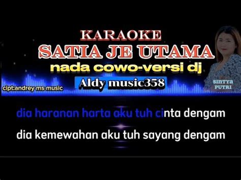 Satia Je Utama Karaoke Nada Cowo Versi Dj Cipt Andrey Ms Music