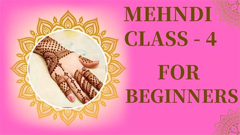 Mehndi Class How To Learn Mehndi For Beginners Mehandi Kaise