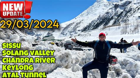 Snow Update Sissu Solang Valley Chandra River Keylong Rotang Pass