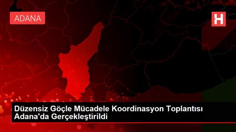 Düzensiz Göçle Mücadele Koordinasyon Toplantısı Gerçekleştirildi Haberler