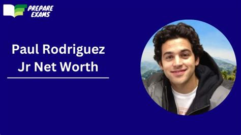 Paul Rodriguez Jr Net Worth 2025, Age, Height and More - PrepareExams