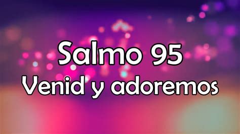 Salmo 95 Letra Héctor Perucho Rivera Venid Y Adoremos Youtube