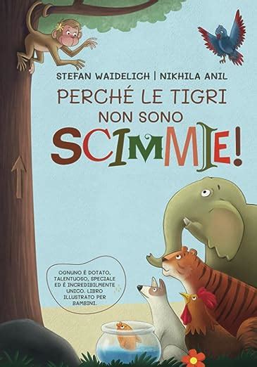 Perch Le Tigri Non Sono Scimmie Ognuno Dotato Talentuoso