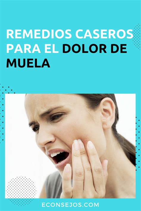 5 Remedios Naturales Para El Dolor De Muelas Dolor De Muela Remedios