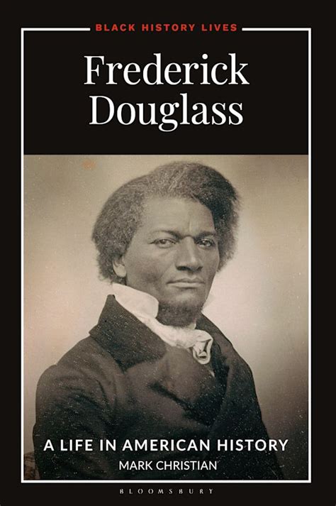 Frederick Douglass A Life In American History Black History Lives