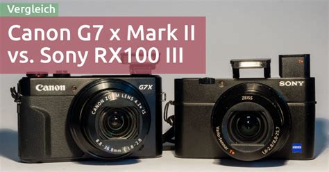 Canon G7X Mark II vs. Sony RX100 MK3: Vergleich der Kompaktkameras