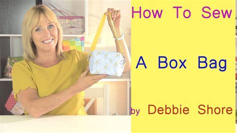 How To Sew A Little Box Bag By Debbie Shore Debbie Shore Handbag