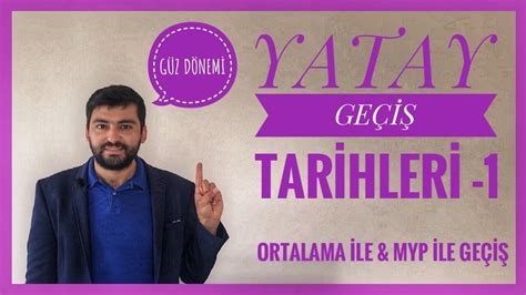 YATAY GEÇİŞ TARİHLERİ 1 GÜZ DÖNEMİ YATAY GEÇİŞ TARİHLERİ ORTALAMA