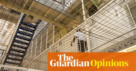 The Guardian View On Prisons Labour Should Be Bold In Demanding An Overhaul Editorial The