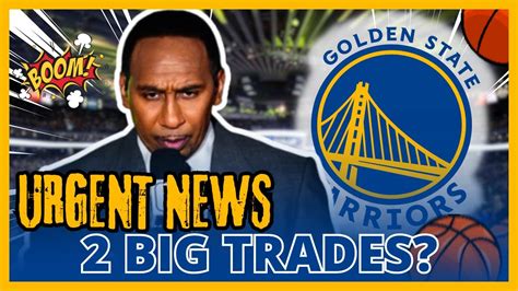 Epic Trade Alert Warriors Make Major Moves Insider Reveals