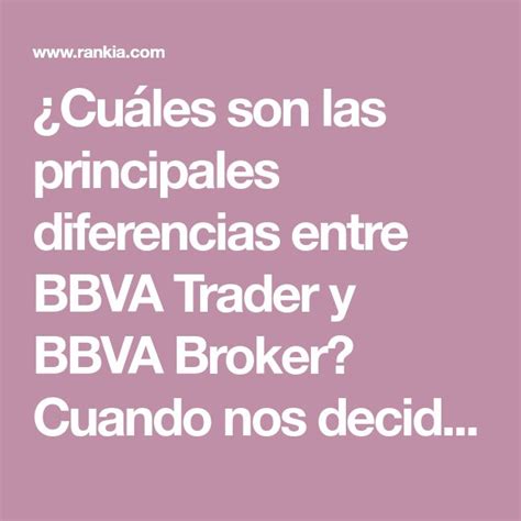 Cuáles son las principales diferencias entre BBVA Trader y BBVA Broker