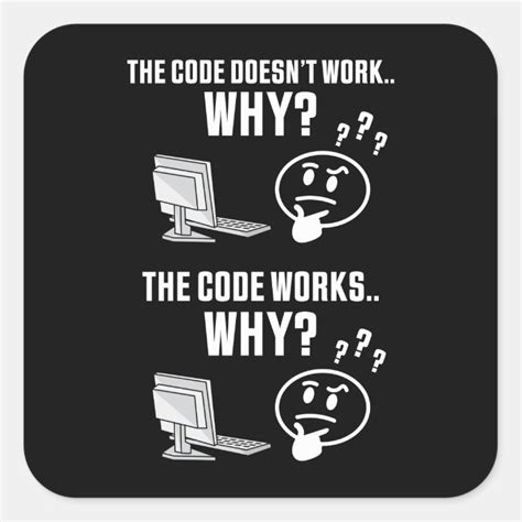 The Code Doesnt Work Why Funny Gift Square Sticker Zazzle