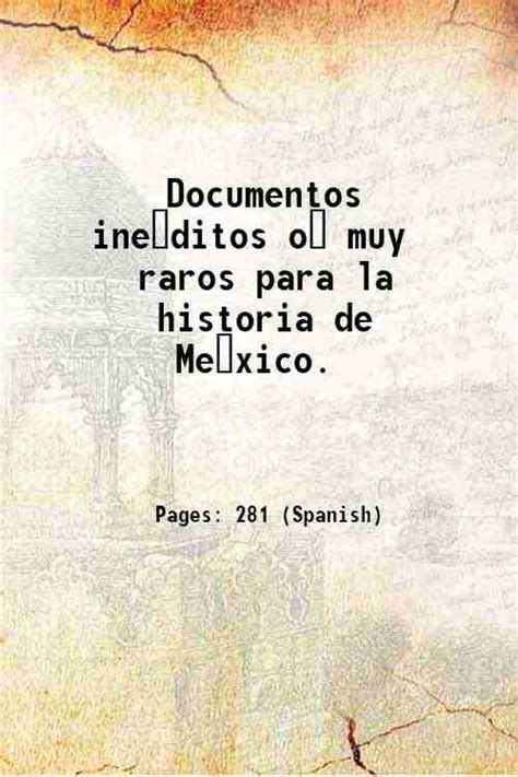 Documentos inéditos ó muy raros para la historia de México Volume v 4