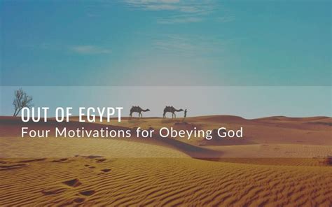 Out of Egypt | Four Motivations for Obeying God - Reformed Expressions