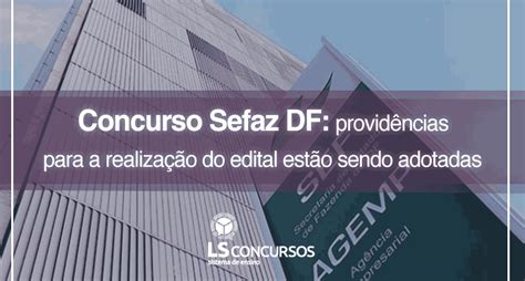 Concurso Sefaz Df Provid Ncias Para A Realiza O Do Edital Est O Sendo