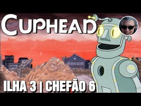 Cuphead Ilha Chef O Farra Na Sucata Youtube