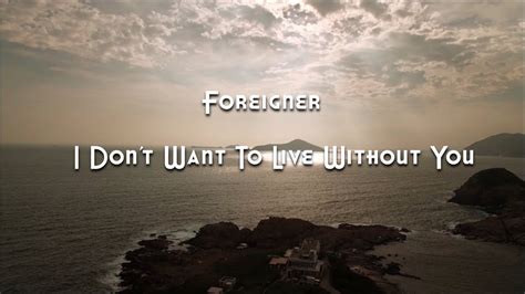 Foreigner I Don T Want To Live Without You Lyrics Hq Audio Youtube