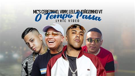 O TEMPO PASSA MC Cebezinho MC Lele JP MC Joãozinho VT MC Vinny