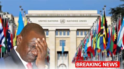 BREAKING NEWS UN Yaendelea Kuwa Tishio Kubwa Kwa RAIS RUTO Dhidi Ya