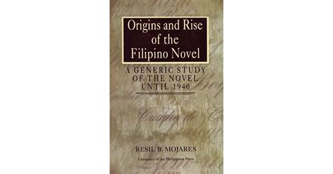 The Origins And Rise Of The Filipino Novel A Generic Study Of The