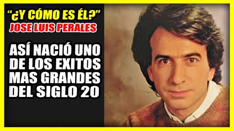 Así nació Y CÓMO ES ÉL de JOSE LUIS PERALES Mirándote a los ojos