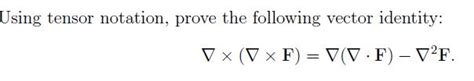 Solved Using Tensor Notation Prove The Following Vector Chegg