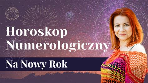 Horoskop Na Nowy Rok Numerologiczny Sprawd Co Ci Czeka Olga