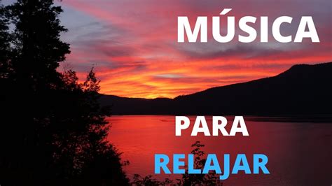 Música Para Relajar Relaxar Música Suave Youtube