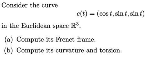 Solved Consider The Curve C T Cost Sint Sint In The Chegg