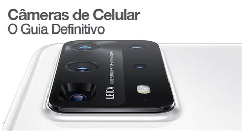 Câmeras De Celular Lentes Tecnologias E Aplicações Mobizoo