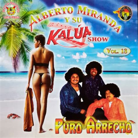 Granito De Sal Alberto Miranda Y Su Kalua Show Song Lyrics Music