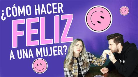 Cómo Hacer Feliz A Una Mujer Consejos Faciles Episodio 111 Santi Y Laurita Youtube