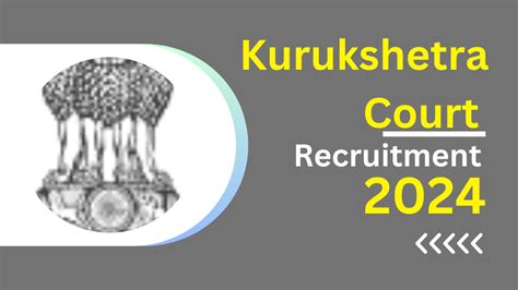 Kurukshetra Court Recruitment 2024 Notification Out For Various Posts