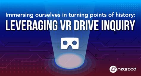 Teach The Turning Points Of History With Vr To Drive Inquiry Nearpod Blog