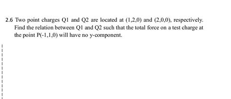 Solved 26 Two Point Charges Q1 And Q2 Are Located At