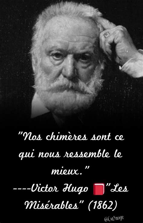 Nos Chimères Sont Ce Qui Nous Ressemble Le Mieux Victor Hugo 📕les