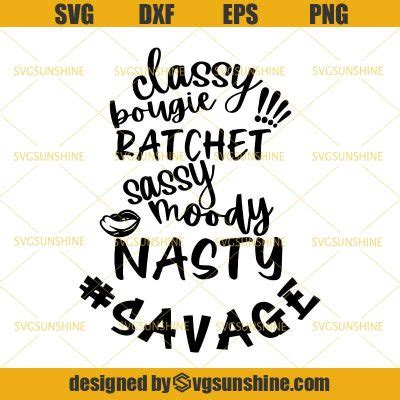 Savage Svg Classy Bougie Ratchet Svg I M A Savage Sassy Moody Nasty