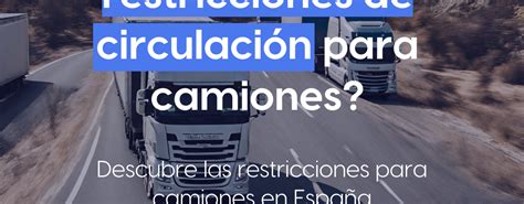 ¿cuáles Son Las Restricciones De Circulación Para Camiones En España Andamur