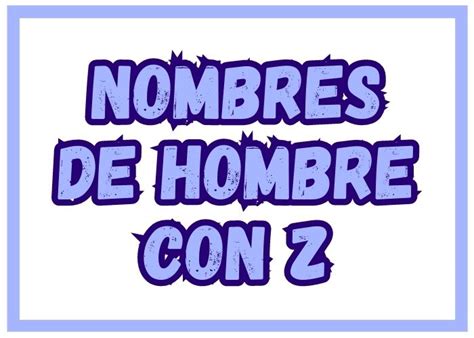 Nombres Con Z De Hombre Ideas De Nombres