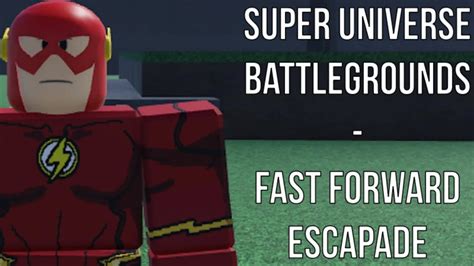 Roblox Super Universe Battlegrounds Fast Forward Escapade Clash