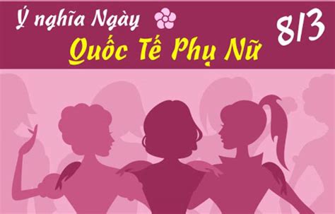 Ngày Quốc tế Phụ nữ 8 3 Nguồn gốc lịch sử ý nghĩa và lời chúc