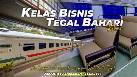 Ka Tegal Bahari Kereta Favorit Baru Menuju Jakarta Tegal Trip Naik