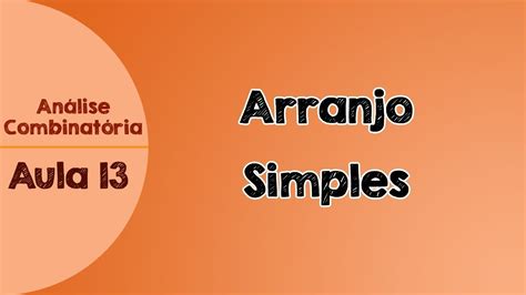 13 Arranjo Simples Fórmula Análise Combinatória Youtube