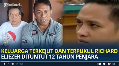 Keluarga Terkejut Dan Terpukul Richard Eliezer Dituntut Tahun