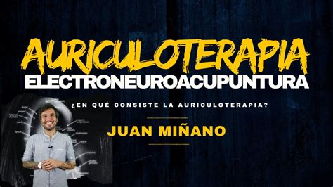 Auriculoterapia y ElectroNeuroAcupuntura con Juan Miñano YouTube