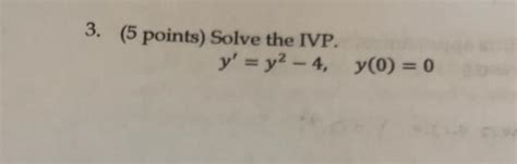 Solved 3 5 Points Solve The Ivp Y Y² 4 Y 0 0