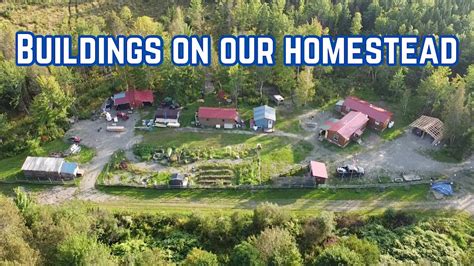 Buildings On Our Off Grid Homestead A Look At The Structures On Our Homestead Youtube