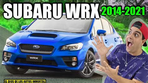 QUE TIENE DE ESPECIAL SUBARU WRX 2014 2021 Todos Quieren Uno YouTube