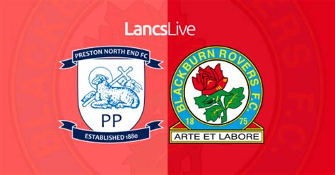 Preston North End Vs Blackburn Rovers Live Team News Lineups And